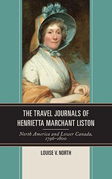 portada The Travel Journals of Henrietta Marchant Liston: North America and Lower Canada, 1796–1800