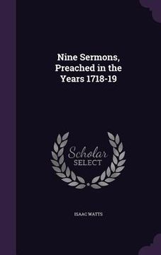portada Nine Sermons, Preached in the Years 1718-19 (in English)