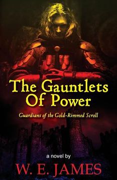 portada The Gauntlets Of Power: Guardians Of The Gold-rimmed Scroll (en Inglés)