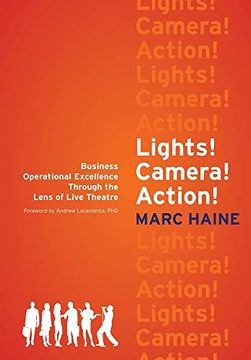 portada Lights! Camera! Action! Business Operational Excellence Through the Lens of Live Theatre 