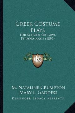 portada greek costume plays: for school or lawn performance (1892)