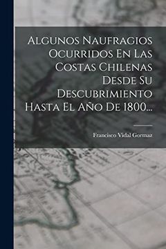 portada Algunos Naufragios Ocurridos en las Costas Chilenas Desde su Descubrimiento Hasta el año de 1800.
