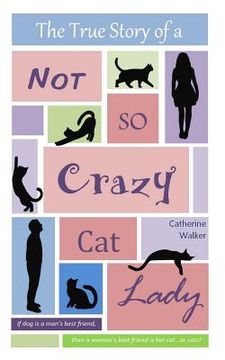 portada The True Story of a Not So Crazy Cat Lady (en Inglés)