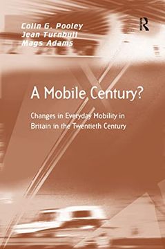 portada A Mobile Century?: Changes in Everyday Mobility in Britain in the Twentieth Century (en Inglés)