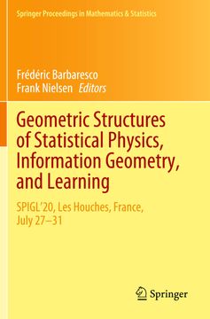 portada Geometric Structures of Statistical Physics, Information Geometry, and Learning: Spigl'20, Les Houches, France, July 27-31 (en Inglés)