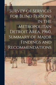 portada Survey of Services for Blind Persons in the Metropolitan Detroit Area, 1960, Summary of Major Findings and Recommendations (en Inglés)