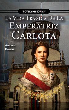 portada La Vida Tragica de la Emperatriz Carlota (in Spanish)