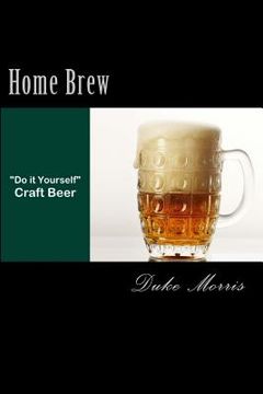 portada Home Brew: Total guide to "Do it yourself" craft beer (en Inglés)