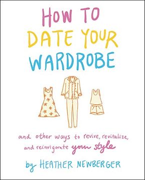 portada How to Date Your Wardrobe: And Other Ways to Revive, Revitalize, and Reinvigorate Your Style