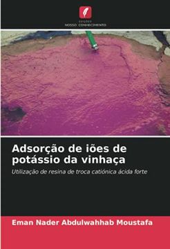 portada Adsorção de Iões de Potássio da Vinhaça: Utilização de Resina de Troca Catiónica Ácida Forte (en Portugués)