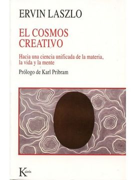portada El Cosmos Creativo: Hacia una Ciencia Unificada de la Materia, la Vida y la Mente (in Spanish)