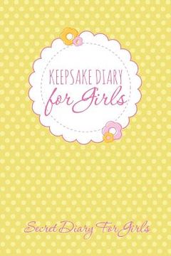 portada Keepsake Diary for Girls: Secret Diary for Girls (en Inglés)