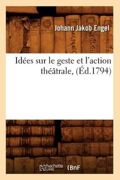 portada Idées Sur Le Geste Et l'Action Théâtrale, (Éd.1794) (en Francés)