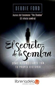 portada El Secreto de la Sombra: Como Reconciliarte Con Tu Propia Historia (in Spanish)