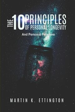 portada The 10 Principles of Personal Longevity & Personal Freedom (en Inglés)