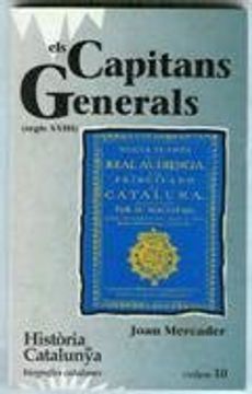 portada Els Capitans Generals (Segle XVIII) (Tom X) (Hta. de Catalunya. Biografies Catalanes)
