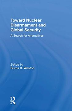 portada Toward Nuclear Disarmament and Global Security: A Search for Alternatives (en Inglés)