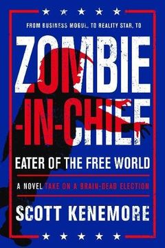portada Zombie-in-Chief: Eater of the Free World: A Novel Take on a Brain-Dead Election