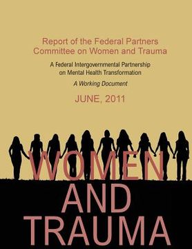 portada Women and trauma: report of the Federal Partners Committee on Women and Trauma: a working document. (en Inglés)