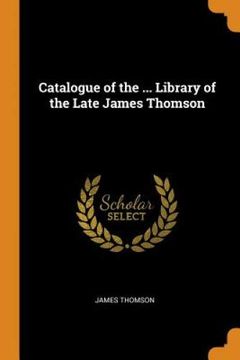 portada Catalogue of the. Library of the Late James Thomson (en Inglés)