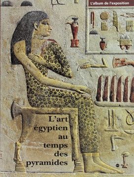 portada L'art Égyptien au Temps des Pyramides: L'album de L'exposition