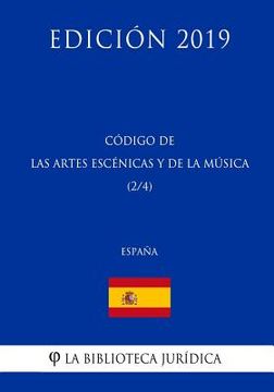 portada Código de las Artes Escenicas y de la Música (2/4) (España) (Edición 2019) (in Spanish)