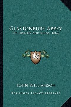 portada glastonbury abbey: its history and ruins (1862) (en Inglés)