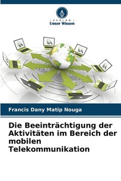 portada Die Beeinträchtigung der Aktivitäten im Bereich der mobilen Telekommunikation (en Alemán)