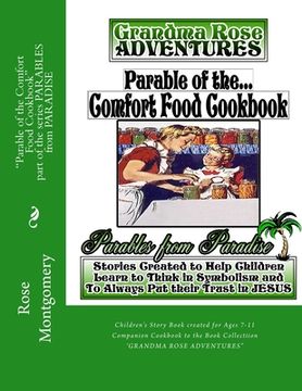 portada Parable of the Comfort Food Cookbook: Companion Cookbook to "Grandma Rose Adventures" (en Inglés)