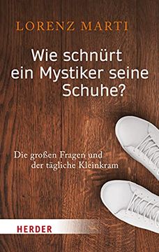portada Wie Schnurt Ein Mystiker Seine Schuhe?: Die Grossen Fragen Und Der Tagliche Kleinkram (en Alemán)