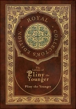portada The Letters of Pliny the Younger (Royal Collector's Edition) (Case Laminate Hardcover with Jacket) with Index