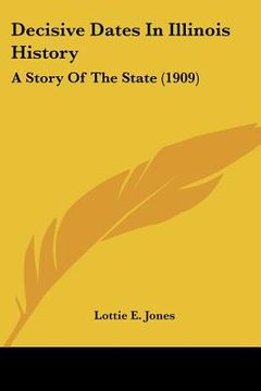 portada decisive dates in illinois history: a story of the state (1909) (en Inglés)