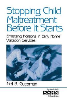 portada stopping child maltreatment before it starts: emerging horizons in early home visitation services (en Inglés)