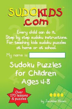 portada Sudokids.com Sudoku Puzzles For Children Ages 4-8: Every Child Can Do It. For Teaching Kids At Home Or At School. (en Inglés)
