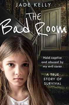 portada The bad Room: Held Captive and Abused by my Evil Carer. A True Story of Survival. (en Inglés)