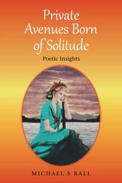 portada Private Avenues, Born of Solitude: Poetic Insights (en Inglés)