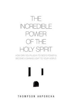 portada the incredible power of the holy spirit (en Inglés)