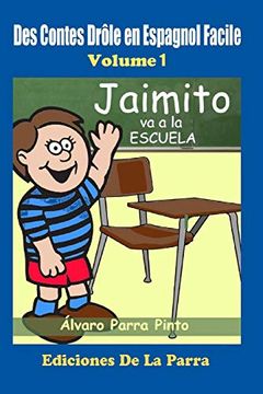 portada Des Contes Drôle en Espagnol Facile 1: Jaimito va a la Escuela. Volume 1 (Lecteur Espagnol Pour les Débutants) (in Spanish)