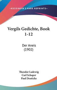 portada Vergils Gedichte, Book 1-12: Der Aneis (1902) (en Alemán)