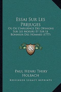portada Essai Sur Les Prejuges: Ou De L'Influence Des Opinions Sur Les Moeurs Et Sur Le Bonheur Des Hommes (1777) (en Francés)