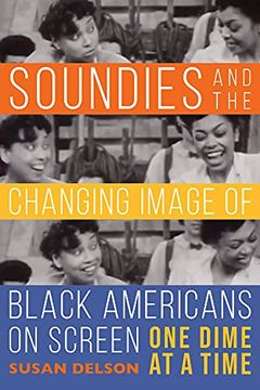 portada Soundies and the Changing Image of Black Americans on Screen: One Dime at a Time (en Inglés)