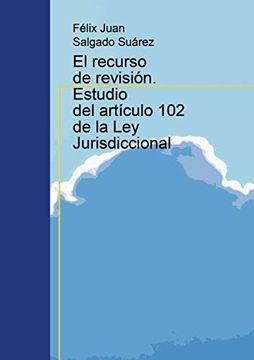 portada El Recurso de Revisión. Estudio del Artículo 102 de la ley Jurisdiccional (in Spanish)
