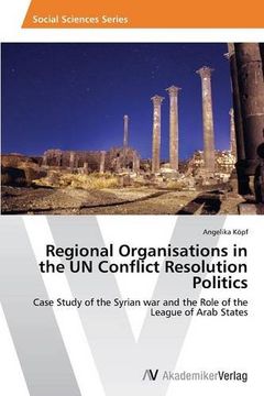 portada Regional Organisations in the un Conflict Resolution Politics 