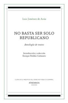 portada No Basta ser Solo Republicano: Antología de Textos: 12 (Clásicos e Inéditos del Derecho Público Español) (in Spanish)