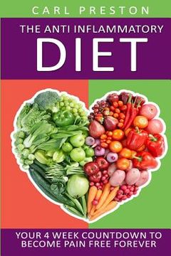 portada Anti Inflammatory Diet: Your 4 Week Anti Inflammatory Diet Countdown to Become Pain Free Forever (en Inglés)