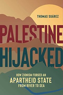 portada Palestine Hijacked: How Zionism Forged an Apartheid State From River to sea (en Inglés)