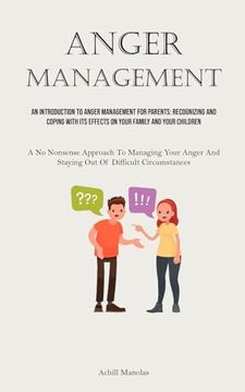 portada Anger Management: An Introduction To Anger Management For Parents: Recognizing And Coping With Its Effects On Your Family And Your Child