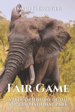 portada Fair Game: A Hidden History of the Kruger National Park