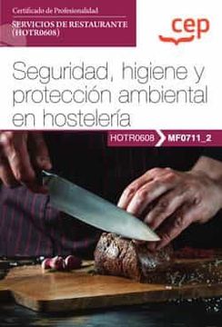 portada (Mf0711_2) Manual Seguridad, Higiene y Proteccion Ambiental en Hosteleria Certificados de Profesionalidad. Servicios de Restaurarestaurante (Hotr0608)