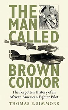 portada The Man Called Brown Condor: The Forgotten History of an African American Fighter Pilot (en Inglés)